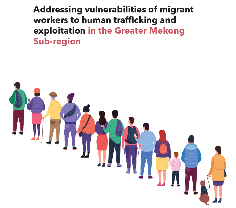 Addressing vulnerabilities of migrant workers to human trafficking and exploitation in the Greater Mekong Sub-region